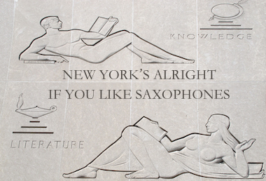New York Is Alright If You Like Saxophones New York is alright if you like postcards