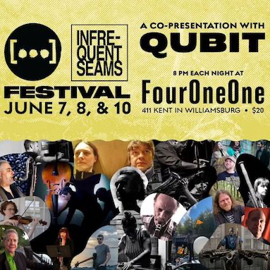 ASM Presents Infrequent Seams Festival 2023, June 7, 8, and 10 at 8pm at FourOneOne in Williamsburg