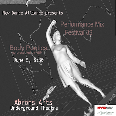 ASM Presents Body Poetics at the 39th annual Performance Mix Festival, June 5, 2025, at 8:30pm.